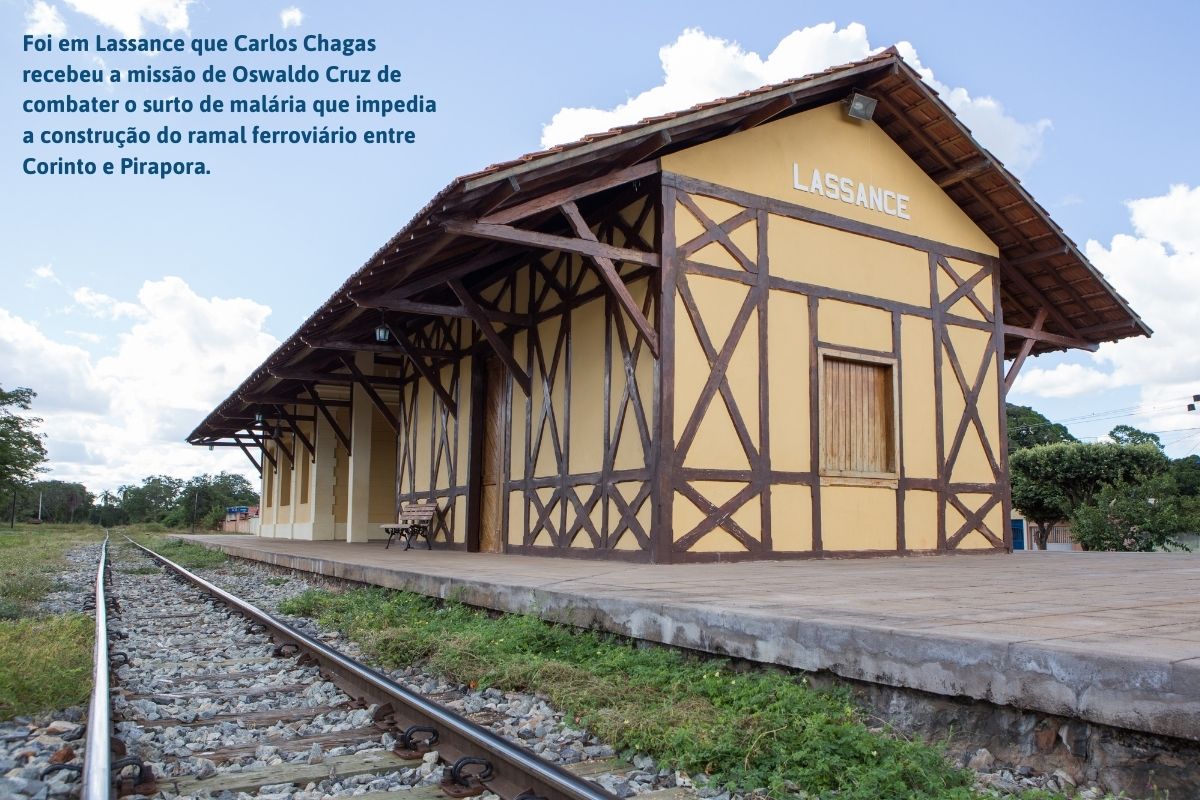 Foi em Lassance que Carlos Chagas recebeu a missão de Oswaldo Cruz de combater o surto de malária que impedia a construção do ramal ferroviário entre Corinto e Pirapora.
